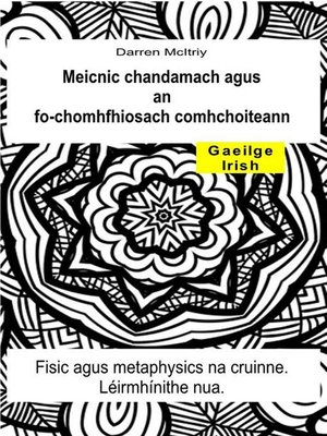 cover image of Meicnic chandamach agus an fo-chomhfhiosach comhchoiteann. Fisic agus metaphysics na cruinne. Léirmhínithe nua